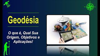 Geodésia O Que é Qual Sua Origem Objetivos e Aplicações [upl. by Aiksa915]