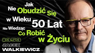 353 Jak Dzieciństwo Blokuje Nas w Życiu Jak Znaleźć Prawdziwy Sens Życia  Jacek Walkiewicz [upl. by Sheryle490]