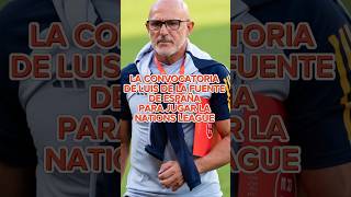 LA CONVOCATORIA DE LUIS DE LA FUENTE DE ESPAÑA PARA JUGAR LA NATIONS LEAGUE [upl. by Aridan]