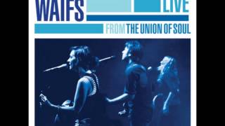 The Waifs  Take It In Live from the Union of Soul [upl. by Jerri]