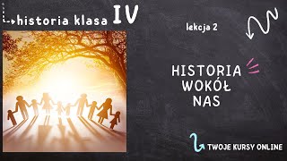 Historia klasa 4 Lekcja 2  Historia wokół nas [upl. by Ahtebbat]