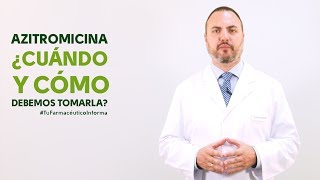 Azitromicina cuándo y cómo debemos tomarla Tu Farmacéutico Informa [upl. by Tybald]