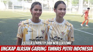 KEREN ESTELLA LOUPATTY  NOA LEATOMU PILIH INDONESIA KETIMBANG BELANDA DAN ARGENTINA [upl. by Machutte48]