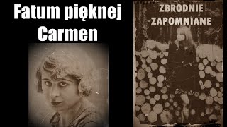 Fatum Pięknej Carmen czyli tragizm częstochowskiej piękności  ZBRODNIE ZAPOMNIANE [upl. by Rosenquist]