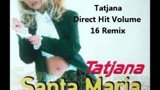 Tatjana  Santa Maria Direct Hit Vol 16 Remix Service [upl. by Eniamahs]