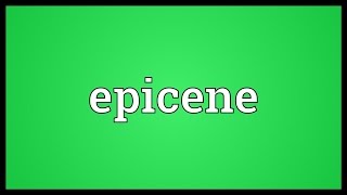 Epicene Meaning [upl. by Main]