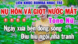 Karaoke Liên Khúc NỤ HÔN VÀ GIỌT NƯỚC MẮT Tone Nữ Nhạc Sống  Album Rumba Nhạc Trẻ Đặc Biệt Hay Nhất [upl. by Errehs849]