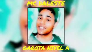 MC Daleste  Garota Nivel A Versão Solo [upl. by Cobbie]