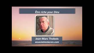 Etre riche en Dieu  Jean Marc Thobois [upl. by Laerol]