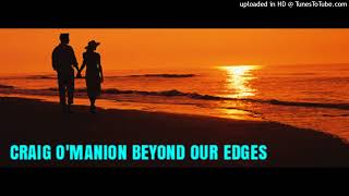 CRAIG OMANION BEYOND OUR EDGES [upl. by Althea622]