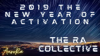 2019 The New Year of Activation  Ra Collective [upl. by Orella]