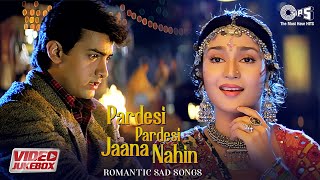 Pardesi Pardesi Jaana Nahin  Romantic Sad Songs  Dard Bhare Geet  Video Jukebox  Hindi Hit Songs [upl. by Aennyl]