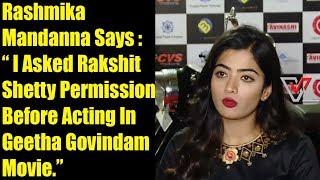 Rashmika Mandanna Says  I Asked Rakshit Shetty Permission To Act In Geetha Govindam Movie  2018 [upl. by Nosak]