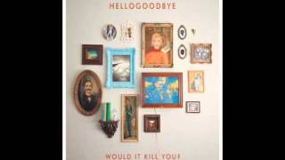 Hellogoodbye  The Thoughts That Give Me the Creeps New Song [upl. by Bracci]