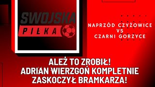 ALEŻ TO ZROBIŁ ADRIAN WIERZGOŃ KOMPLETNIE ZASKOCZYŁ BRAMKARZA [upl. by Waal]