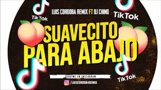 SUAVECITO PARA ABAJO  DJ CHINO AYALA ✘ LUIS CORDOBA REMIX [upl. by Ahsaercal605]