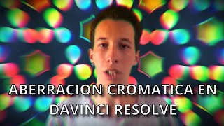 ¡COMO HACER EL EFECTO DE ABERRACION CROMATICA EN DAVINCI RESOLVE [upl. by Naesyar]