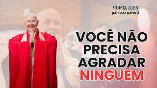 MONJA COEN VOCÊ NÃO PRECISA AGRADAR NINGUÉM [upl. by Grimbald]