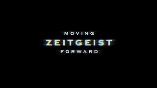 ZEITGEIST MOVING FORWARD  OFFICIAL RELEASE  2011 [upl. by Naesad]