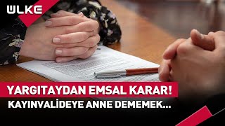 Yargıtaydan Emsal Karar Kayınvalideye Anne Dememek haber [upl. by Allimak959]