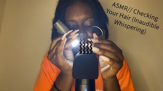 ASMR Checking Your Hair inaudible whispering Mic Check [upl. by Aitret]