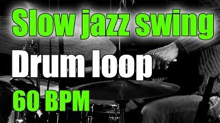 Jazz Drum Loop brushes  Slow Swing Ballad  60 BPM [upl. by Daloris]