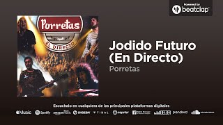 Porretas  Jodido Futuro En Directo [upl. by Bandeen]