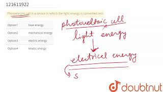 Photoelectric cell is a device in which the light energy is converted into [upl. by Ahsuoj]