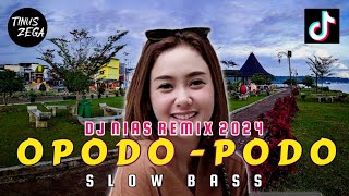 DJ NIAS OPODO  PODO SLOW BASS REMIX TERBARU 2024 [upl. by Marden]