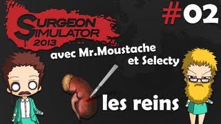 2 Surgeon Simulator 2013 avec Dr Moustache et Selecty  LES REINS [upl. by Barboza339]