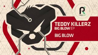 Teddy Killerz  Big Blow [upl. by Anilah]