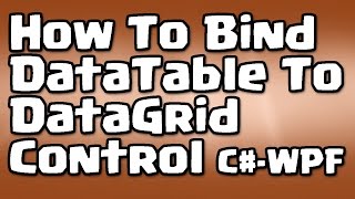 C  WPF  How To Bind DataTable To DataGrid Control [upl. by Lahpos]
