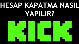 Kick Hesap Kapatma Nasıl Yapılır [upl. by Anirtek903]