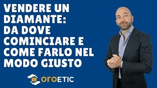 Vendere un Diamante da dove cominciare e come farlo nel modo giusto [upl. by Andy]