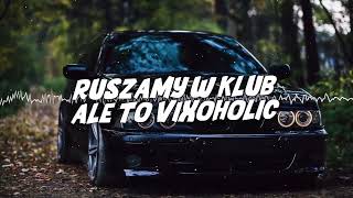 RUSZAMY W KLUB ALE TO VIXOHOLIC [upl. by Edette]