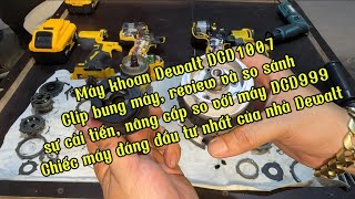 Máy khoan Dewalt DCD1007 Clip bung máy so sánh và đánh giá sự cải tiến so với Dewalt DCD999 [upl. by Gow]