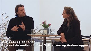 Det gode og det onde  En samtale mellem Sørine Gotfredsen og Anders Agger [upl. by Dionysus]