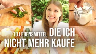 Selber machen 10 Lebensmittel die ich nicht mehr kaufe [upl. by Aremus]