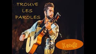 Trouve les paroles Spécial Kendji ☺♪♪♫ [upl. by Bree]