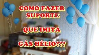 Como fazer SUPORTE que IMITA GÁS HÉLIO VEDA21 [upl. by Etsirhc857]