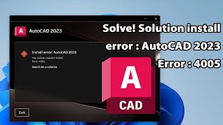 Solution install error 4005 AutoCAD 2023  Solve [upl. by Trey]