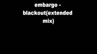 embargo  blackoutextended mix [upl. by Kreindler942]