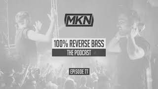 MKN  100 Reverse Bass  Episode 77 [upl. by Sirref]