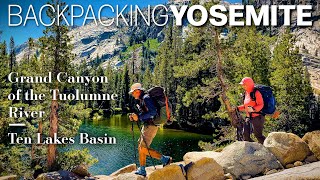 Backpacking Yosemite  Grand Canyon of the Tuolumne River  Ten Lakes Basin [upl. by Isabella]