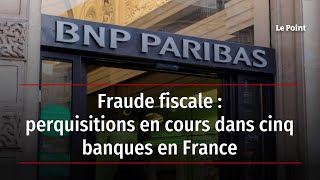 Fraude fiscale  perquisitions en cours dans cinq banques en France [upl. by Carmela674]