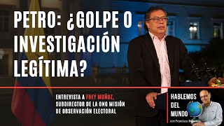 Petro ¿golpe o investigación legítima [upl. by Etnuahs]