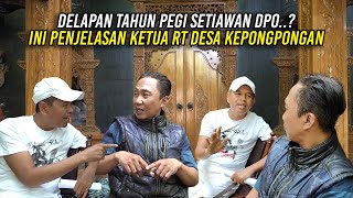 DELAPAN TAHUN PEGI DPO INI PENJELASAN KETUA RT 02  RW 02 DESA KEPONGPONGAN [upl. by Cain]