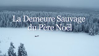 La Demeure Sauvage du Père Noël [upl. by Swarts]