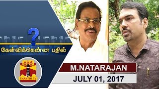 01072017 Kelvikkenna Bathil  Exclusive Interview with M Natarajan Part 12  Thanthi TV [upl. by Alwyn]