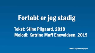 FÆLLESSANG Fortabt er jeg stadig [upl. by Haceber]